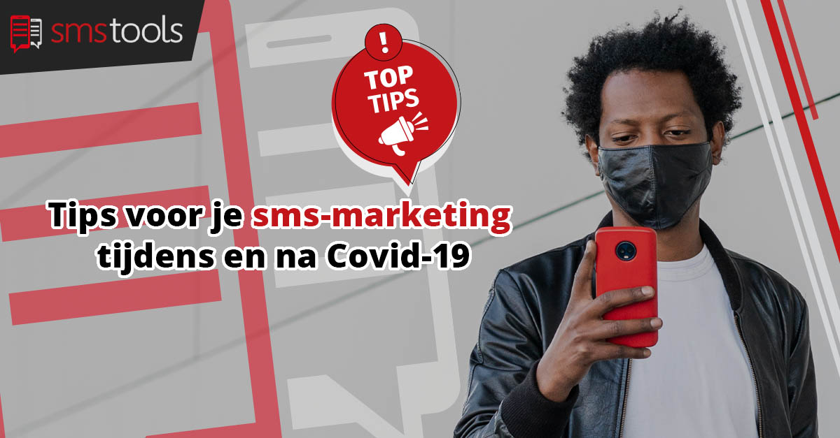 Tips voor je sms-marketing tijdens en na Covid-19